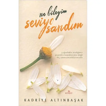 Ne Bileyim Seviyo Sandım Kadriye Altınbaşak Lovely Book