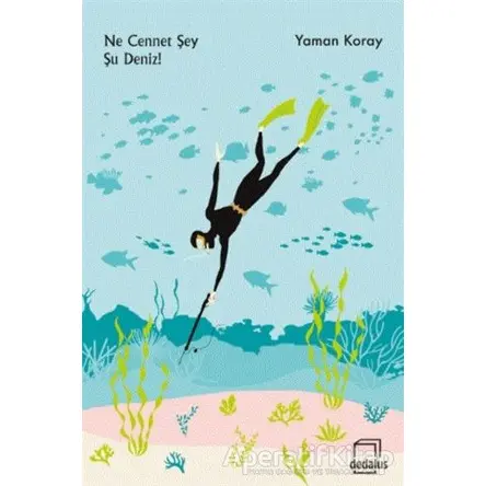 Ne Cennet Şey Şu Deniz! - Yaman Koray - Dedalus Kitap