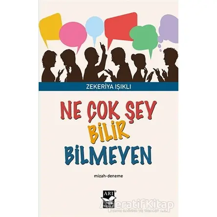 Ne Çok Şey Bilir Bilmeyen - Zekeriya Işıklı - Arı Sanat Yayınevi