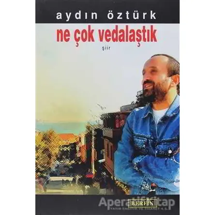 Ne Çok Vedalaştık - Aydın Öztürk - Berfin Yayınları