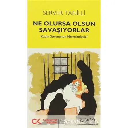 Ne Olursa Olsun Savaşıyorlar - Server Tanilli - Cumhuriyet Kitapları