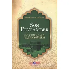 Son Peygamber - Ebul Hasan Ali En-Nedvi - Nebevi Hayat Yayınları