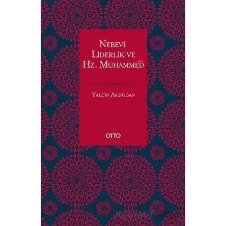 Nebevi Liderlik ve Hz. Muhammed - Yalçın Akdoğan - Otto Yayınları