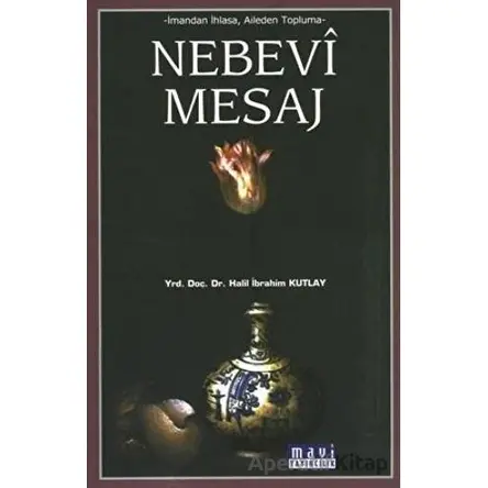 Nebevi Mesaj - Halil İbrahim Kutlay - Mavi Yayıncılık