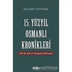 15. Yüzyıl Osmanlı Kronikleri - Necdet Öztürk - Bilge Kültür Sanat