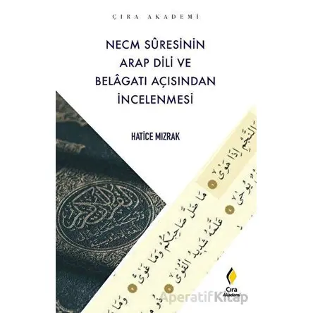 Necm Suresinin Arap Dili ve Belagatı Açısından İncelenmesi - Hatice Mızrak - Çıra Yayınları