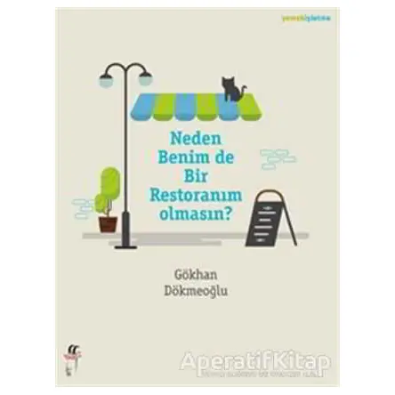 Neden Benim de Bir Restoranım Olmasın? - Gökhan Dökmeoğlu - Oğlak Yayıncılık