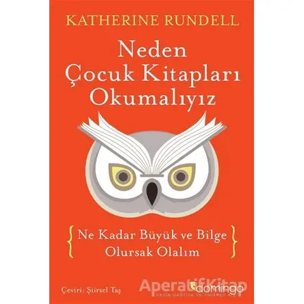 Neden Çocuk Kitapları Okumalıyız - Katherine Rundell - Domingo Yayınevi