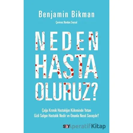 Neden Hasta Oluruz? - Benjamin Bikman - Say Yayınları