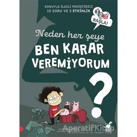 Neden Her Şeye Ben Karar Veremiyorum? - 123 Başla Serisi - Stephanie Duval - Dinozor Çocuk