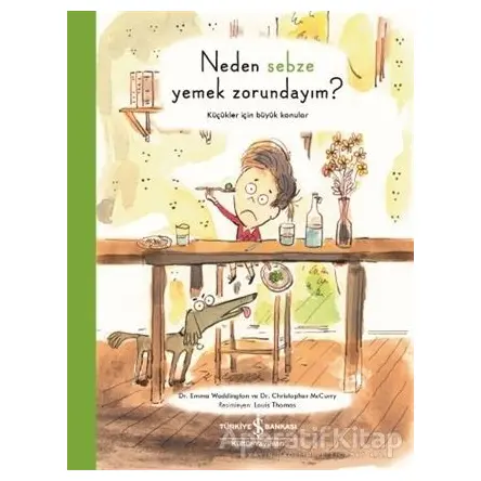 Neden Sebze Yemek Zorundayım? - Christopher Mccurry - İş Bankası Kültür Yayınları