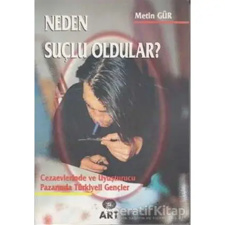 Neden Suçlu Oldular? - Metin Gür - Art Basın Yayın Hizmetleri