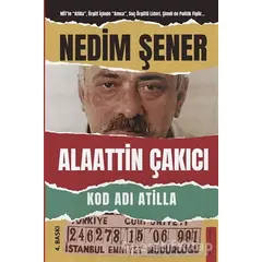 Kod Adı Atilla - Alaattin Çakıcı - Nedim Şener - Destek Yayınları