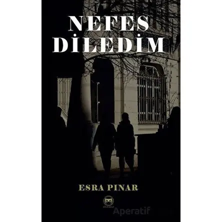 Nefes Diledim - Esra Pınar - Siyah Beyaz Yayınları