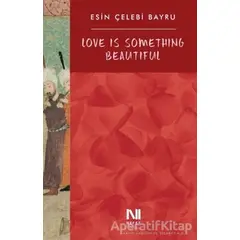 Love Is Something Beautiful - Esin Çelebi Bayru - Nefes Yayıncılık