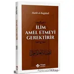İlim Amel Etmeyi Gerektirir - Hatib el-Bağdadi - İtisam Yayınları