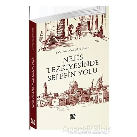 Nefis Tezkiyesinde Selefin Yolu - Sadi Bin Hamud Es-Semri - Karınca & Polen Yayınları