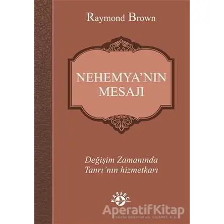 Nehemya’nın Mesajı - Raymond Brown - Haberci Basın Yayın