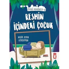 Resmin İçindeki Çocuk - Öykü Makinesi 8 - Nehir Aydın Gökduman - Timaş Çocuk