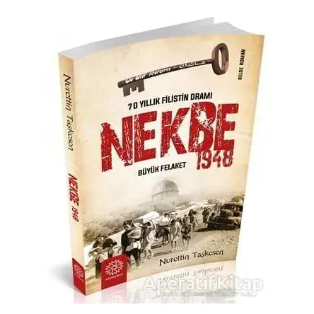 Nekbe 1948 - 70 Yıllık Filistin Dramı - Nurettin Taşkesen - Mihrabad Yayınları