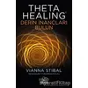 Theta Healing - Derin İnançları Bulun - Vianna Stibal - Nemesis Kitap