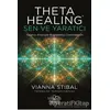 Theta Healing: Sen ve Yaratıcı - Vianna Stibal - Nemesis Kitap