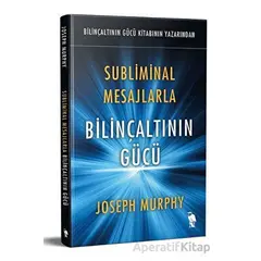 Subliminal Mesajlarla - Bilinçaltının Gücü - Joseph Murphy - Nemesis Kitap