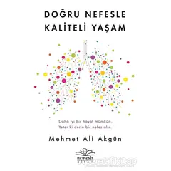 Doğru Nefesle Kaliteli Yaşam - Mehmet Ali Akgün - Nemesis Kitap