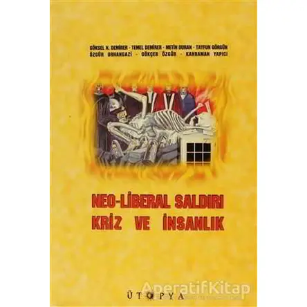 Neo-Liberal Saldırı, Kriz ve İnsanlık - Özgür Orhangazi - Ütopya Yayınevi