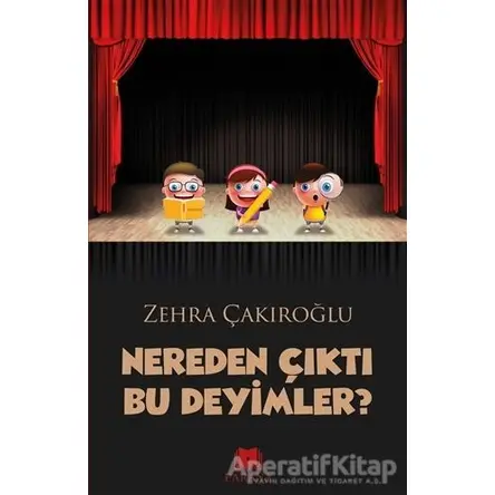 Nereden Çıktı Bu Deyimler? - Zehra Çakıroğlu - Parana Yayınları