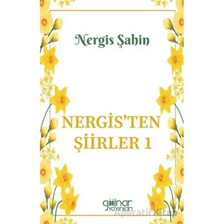 Nergis’ten Şiirler 1 - Nergis Şahin - Gülnar Yayınları