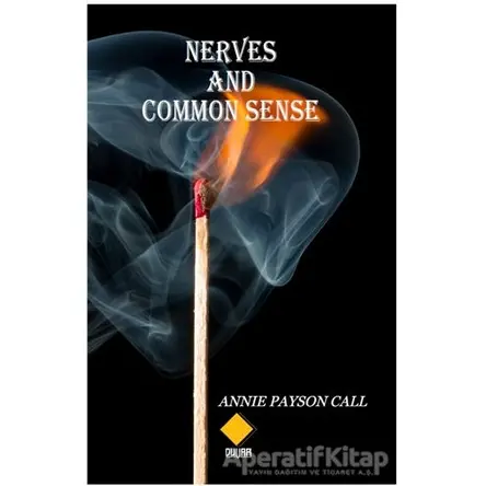 Nerves and Common Sense - Annie Payson Call - Duvar Kitabevi