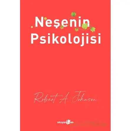 Neşenin Psikolojisi - Robert A. Johnson - Okuyan Us Yayınları