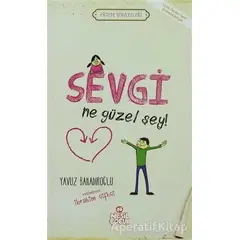 Sevgi Ne Güzel Şey! - Yavuz Bahadıroğlu - Nesil Çocuk Yayınları