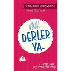 Burada Türkçe Konuşuyoruz 5: Hani Derler Ya.. - Süleyman Ezber - Nesil Çocuk Yayınları