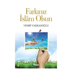 Farkınız İslam Olsun - Vehbi Vakkasoğlu - Nesil Yayınları