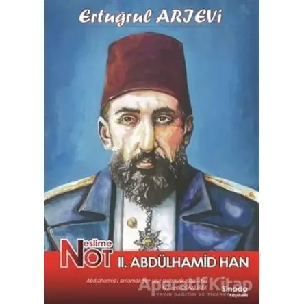 Neslime Not 2. Abdülhamid Han - Ertuğrul Arıevi - Sinada Kitap