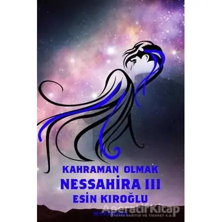 Nessahira 3 - Kahraman Olmak - Esin Kıroğlu - Hyperion Kitap