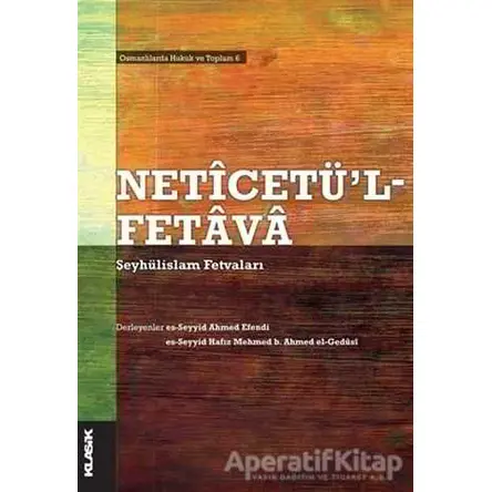 Neticetül-Fetava - Şeyhülislam Fetvaları - Kolektif - Klasik Yayınları