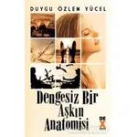 Dengesiz Bir Aşkın Anatomisi - Duygu Özlem Yücel - Dex Yayınevi