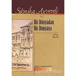 Bir Dünyadan Bir Dünyaya - Samiha Ayverdi - Kubbealtı Neşriyatı Yayıncılık