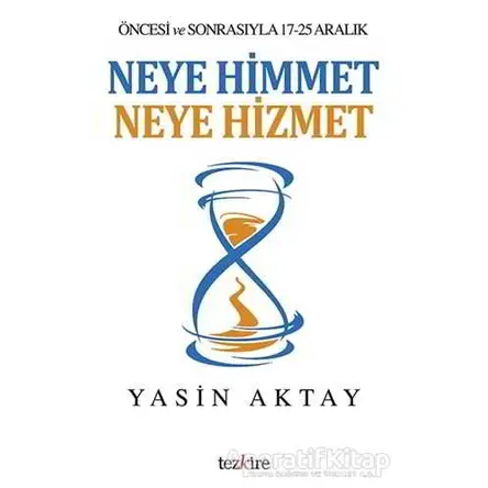 Neye Himmet Neye Hizmet - Yasin Aktay - Tezkire