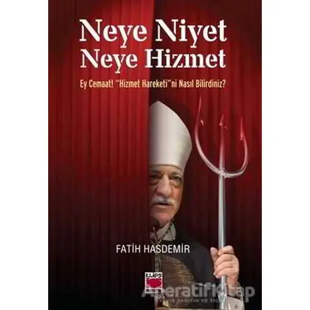 Neye Niyet Neye Hizmet - Fatih Hasdemir - Elips Kitap