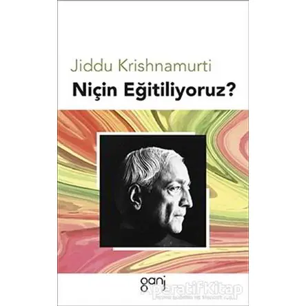 Niçin Eğitiliyoruz? - Jiddu Krishnamurti - Ganj Kitap