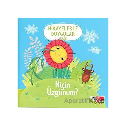 Niçin Üzgünüm? (Hikayelerle Duygular Serisi 2) - Elena Ulyeva - Dikkat Atölyesi Yayınları