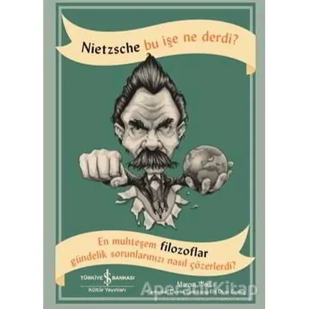 Nietzsche Bu İşe Ne Derdi? - Marcus Weeks - İş Bankası Kültür Yayınları