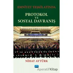Emniyet Teşkilatında Protokol ve Sosyal Davranış - Nihat Aytürk - Nobel Akademik Yayıncılık