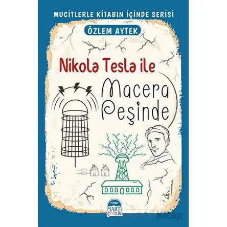 Nikola Tesla ile Macera Peşinde - Özlem Aytek - Martı Çocuk Yayınları
