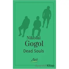 Dead Souls - Nikolay Vasilyeviç Gogol - Aktif Yayınevi