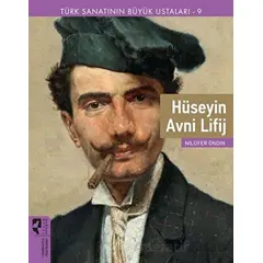 Türk Sanatının Büyük Ustaları 9 Hüseyin Avni Lifij - Nilüfer Öndin - HayalPerest Kitap